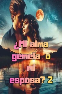¿Mi alma gemela o mi esposa? 2