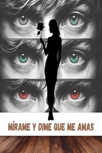 Mírame y dime que me amas