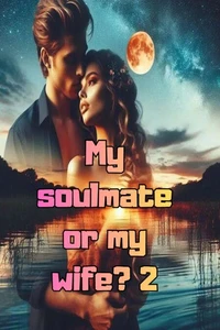 My soulmate or my wife? 2