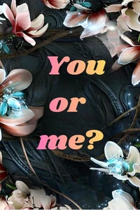 You or me?