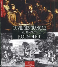 La Vie Des Francais Au Temps Du Roi-Soleil