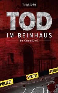 Traudi Schlitt - Tod im Beinhaus - Ein Alsfeld-Krimi.