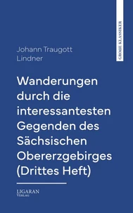Wanderungen durch die interessantesten Gegenden des Sächsischen Obererzgebirges (Drittes Heft)