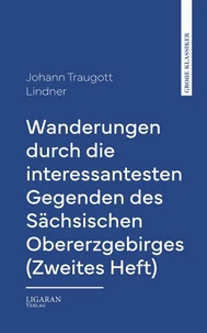 Wanderungen durch die interessantesten Gegenden des Sächsischen Obererzgebirges (Zweites Heft)