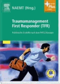 Traumamanagement First Responder (TFR) - Präklinische Ersthilfe nach dem PHTLS-Konzept.