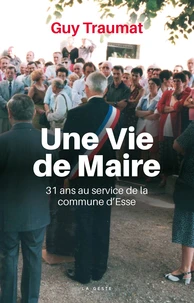 Une vie de maire - 31 ans au service de la commune d'esse