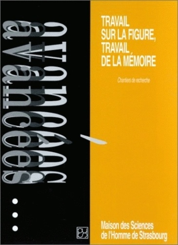 Freddy Raphaël - Travail sur la figure, travail de la mémoire - Rencontre entre le Centre Marc-Bloch de Berlin et la Maison des sciences de l'homme de Strasbourg, l'Université des sciences humaines de Strasbourg....