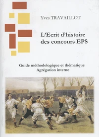 L'Ecrit 1 de l'agrégation interne d'EPS : guide méthodologique et thématique