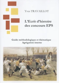 L'Ecrit 1 de l'agrégation interne d'EPS : guide méthodologique et thématique