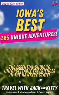 Téléchargement gratuit du document de livre Iowa's Best: 365 Unique Adventures - The Essential Guide to Unforgettable Experiences in the Hawkeye State (2023-2024 Edition)  par Travel with Jack and Kitty (Litterature Francaise) 9798223005292