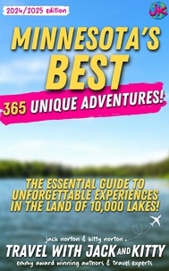  Travel with Jack and Kitty et  Kitty Norton - Minnesota's Best: 365 Unique Adventures: The Essential Guide to Unforgettable Experiences in the Land of 10,000 Lakes (2024-2025 Edition).