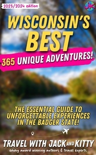 Télécharger le livre numéro isbn Wisconsin's Best: 365 Unique Adventures - The Essential Guide to Unforgettable Experiences in the Badger State (2023-2024 Edition) 9798223107279 (Litterature Francaise) par Travel with Jack and Kitty