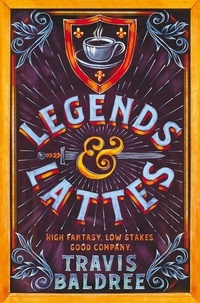 Travis Baldree - Legends & Lattes - A Novel of High Fantasy and Low Stakes.