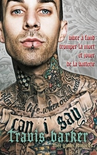 Travis Barker - Can I say - Living large, cheating death, and drum, drums, drums.