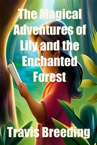  Travis Breeding - The Magical Adventures of Lily and the Enchanted Forest.