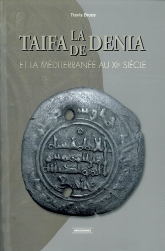La Taifa de Denia et la Méditerranée au XIe siècle