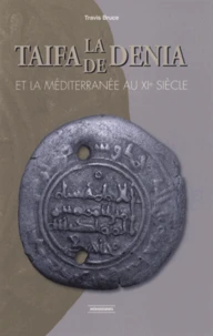 La Taifa de Denia et la Méditerranée au XIe siècle