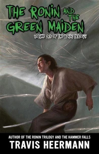 The Ronin and Green Maiden