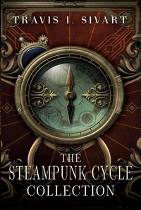 The Steampunk Cycle Collection