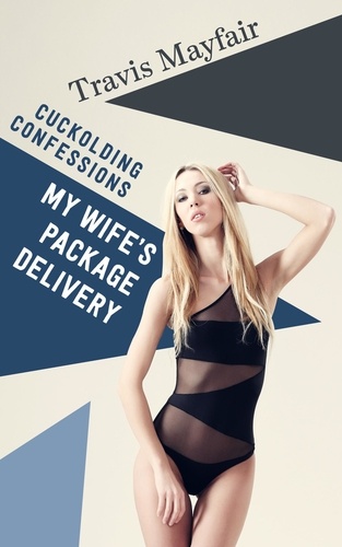  Travis Mayfair - My Wife's Package Delivery - Cuckolding Confessions.