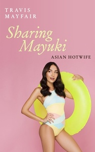 Travis Mayfair - Sharing Mayuki - Asian Hotwife, #2.