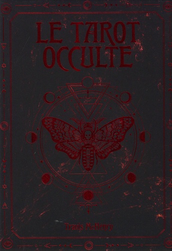 Le tarot occulte. Le guide pratique avec 78 cartes