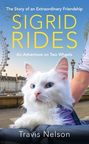 Sigrid Rides. The Story of an Extraordinary Friendship and An Adventure on Two Wheels