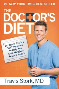 Travis Stork - The Doctor's Diet - Dr. Travis Stork's STAT Program to Help You Lose Weight &amp; Restore Health.
