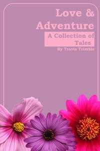  Travis Trimble - Love &amp; Adventure: A Collection of Tales.