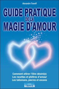 Guide pratique de la magie d'amour