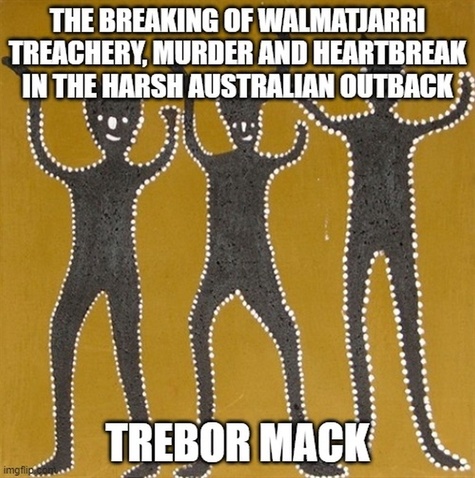  Trebor Mack - The Breaking of Walmatjarri - Book 2, #2.