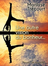 Une autre vision du bonheur...