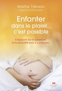 Enfanter dans le plaisir... c'est possible