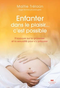 Enfanter dans le plaisir... c'est possible