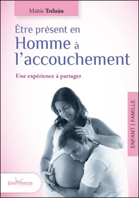 Etre présent en Homme à l'accouchement