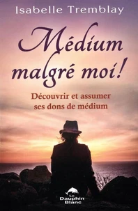 Médium malgré moi !