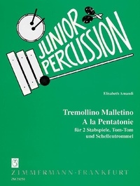 Elisabeth Amandi - Junior Percussion  : Tremollino Malletino - À la Pentatonie - 2 mallet percussion, Tom-Tom and rattlesdrum. Partition et parties..
