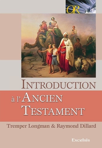 Tremper Longman et Raymond Dillard - Introduction à l'Ancien Testament.