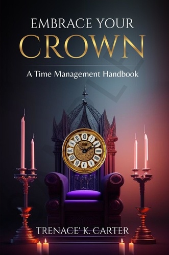  Trenace Carter - Embrace Your Crown: A Time Management Handbook.