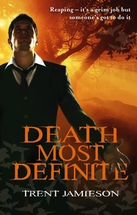 Trent Jamieson - Death Most Definite - Death Works Trilogy.