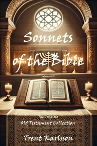 Sonnets of the Bible: The Complete Old Testament Collection