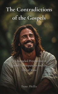 The Contradictions of the Gospels