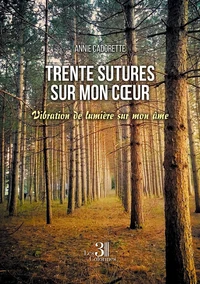 Trente sutures sur mon coeur