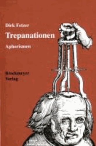 Trepanationen - Philosophische Aphorismen.