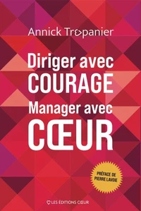 Diriger avec courage, Manager avec cœur