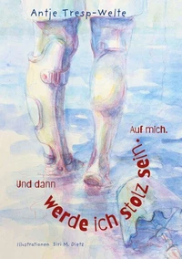 Und dann werde ich stolz sein. Auf mich.