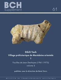 Dikili Tash, village préhistorique de Macédoine orientale I. Fouilles de Jean Deshayes (1961-1975). Volume 3