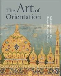 The Art of Orientation An Exploration of the Mosque Through Objects