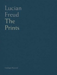 Treves Toby - Lucian Freud Catalogue Raisonne of the Prints.