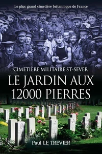 LE JARDIN AUX 12 000 PIERRES - Cimetière militaire St-Sever -